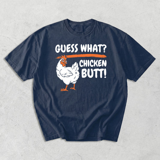 Guess What? Chicken Butt! Comfort Colors T-Shirt