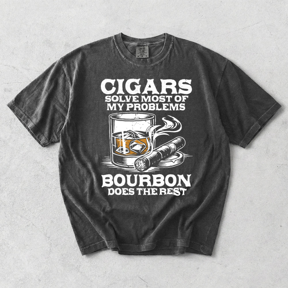 Cigars Solve Most Of My Problems Bourbon Does The Rest Comfort Colors T-Shirt