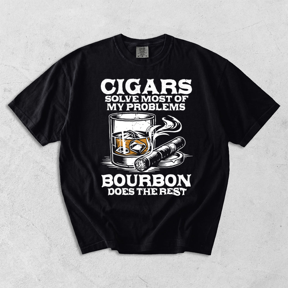 Cigars Solve Most Of My Problems Bourbon Does The Rest Comfort Colors T-Shirt