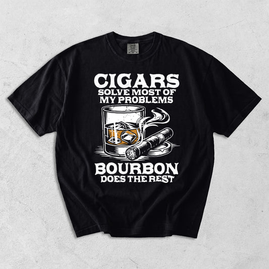 Cigars Solve Most Of My Problems Bourbon Does The Rest Comfort Colors T-Shirt