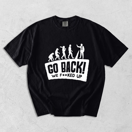 Go Back We F**ked Off Comfort Colors T-Shirt