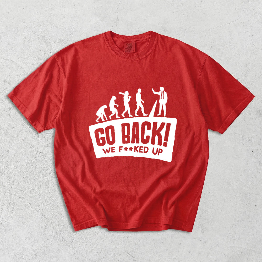 Go Back We F**ked Off Comfort Colors T-Shirt