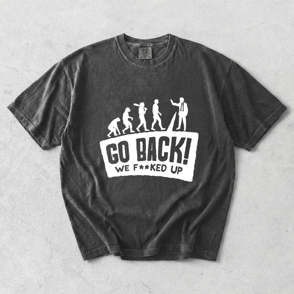 Go Back We F**ked Off Comfort Colors T-Shirt