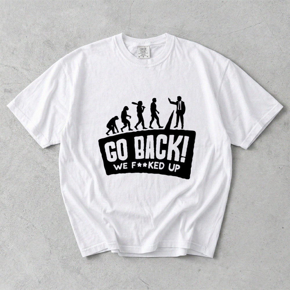 Go Back We F**ked Off Comfort Colors T-Shirt