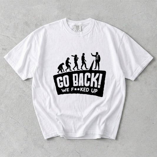 Go Back We F**ked Off Comfort Colors T-Shirt