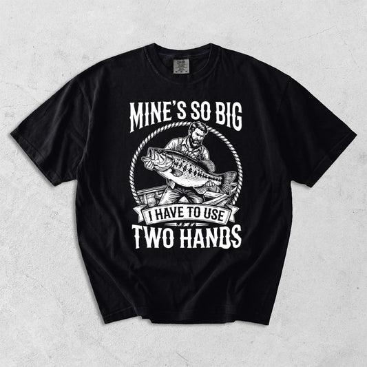 Mine's So Big I Have To Use Two Hands Comfort Colors T-Shirt
