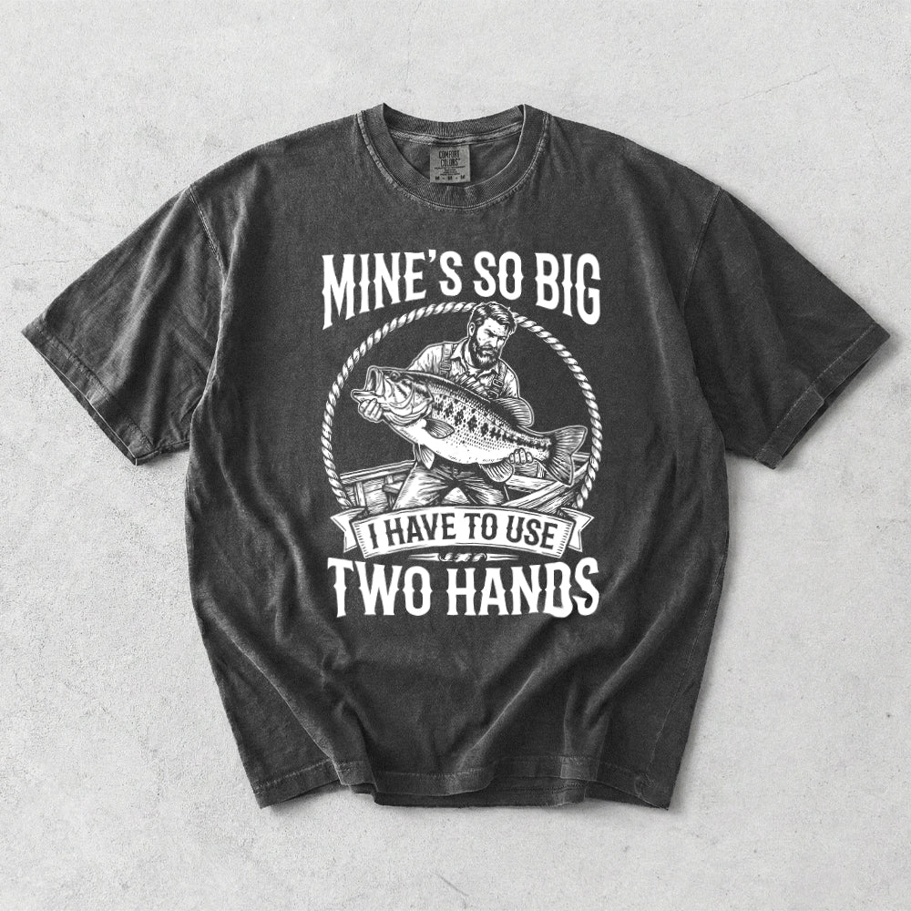Mine's So Big I Have To Use Two Hands Comfort Colors T-Shirt