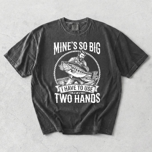 Mine's So Big I Have To Use Two Hands Comfort Colors T-Shirt