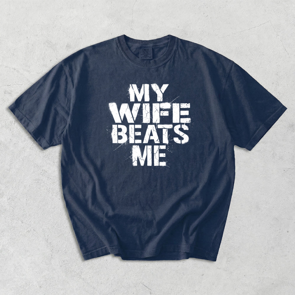 My Wife Beats Me Comfort Colors T-Shirt