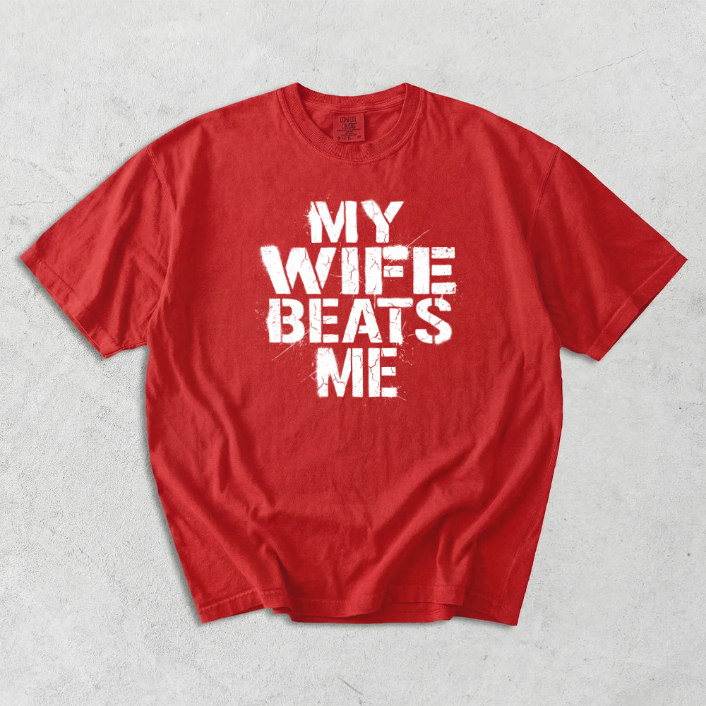 My Wife Beats Me Comfort Colors T-Shirt