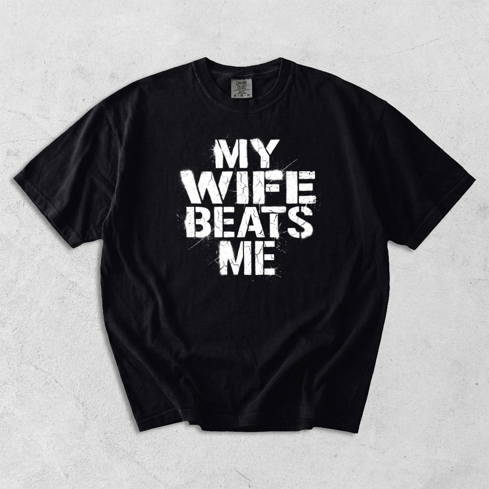 My Wife Beats Me Comfort Colors T-Shirt