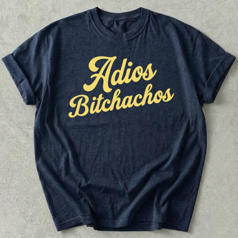 Adios Bitchachos Tee