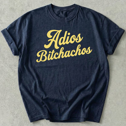 Adios Bitchachos Tee