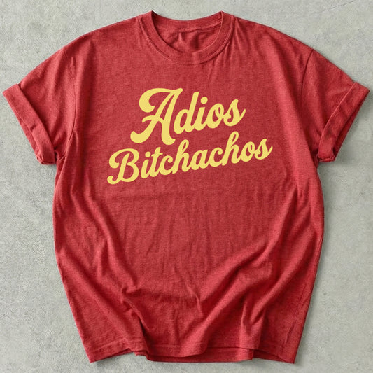 Adios Bitchachos Tee