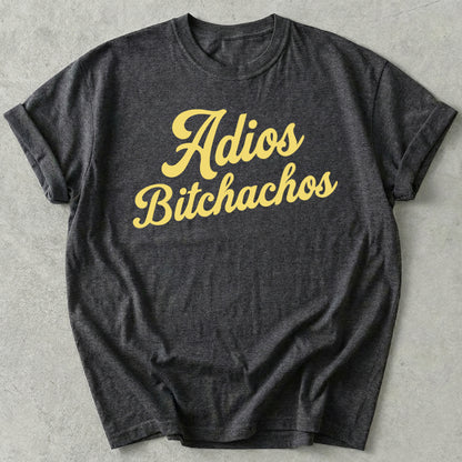 Adios Bitchachos Tee