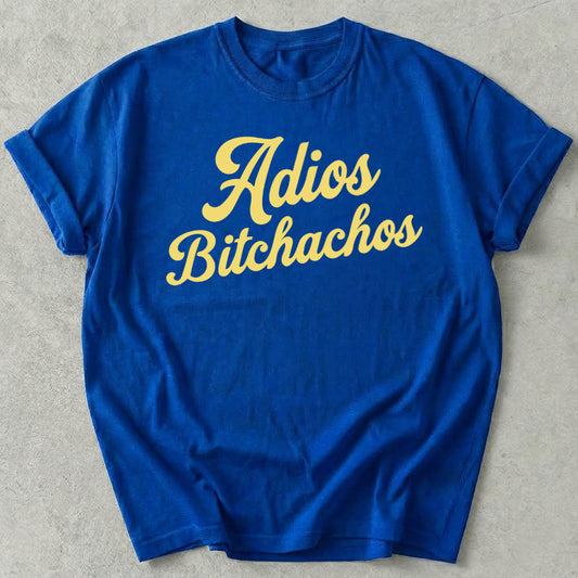 Adios Bitchachos Tee
