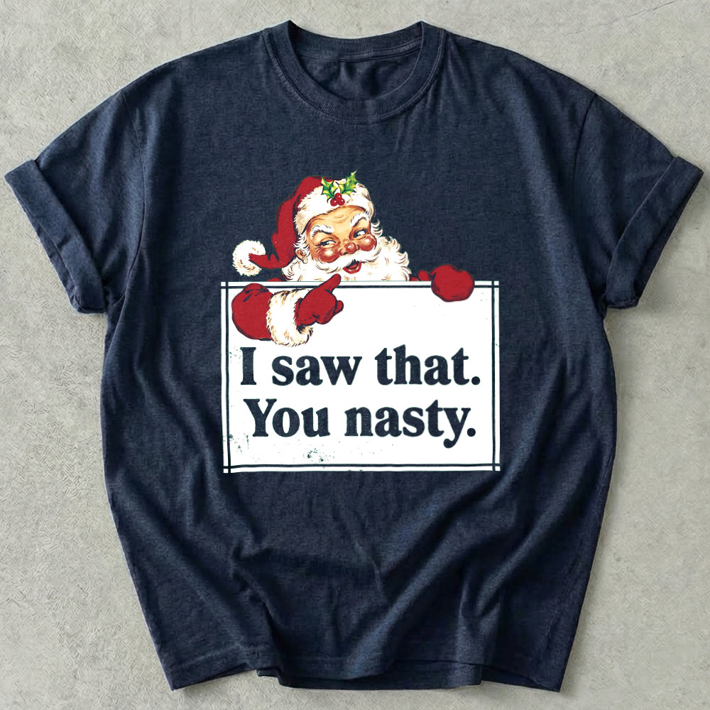 I saw that You nasty Tee
