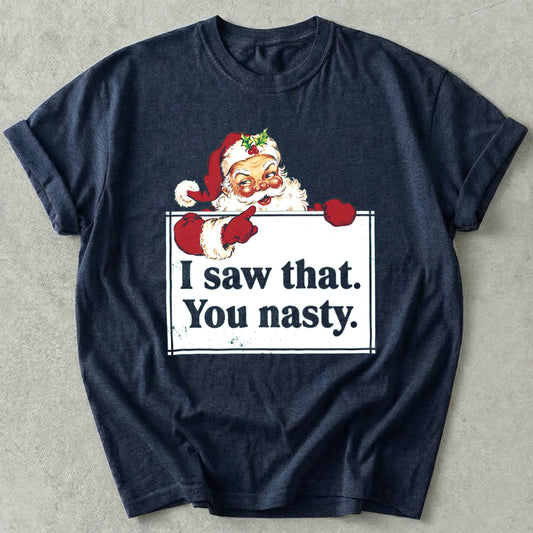 I saw that You nasty Tee