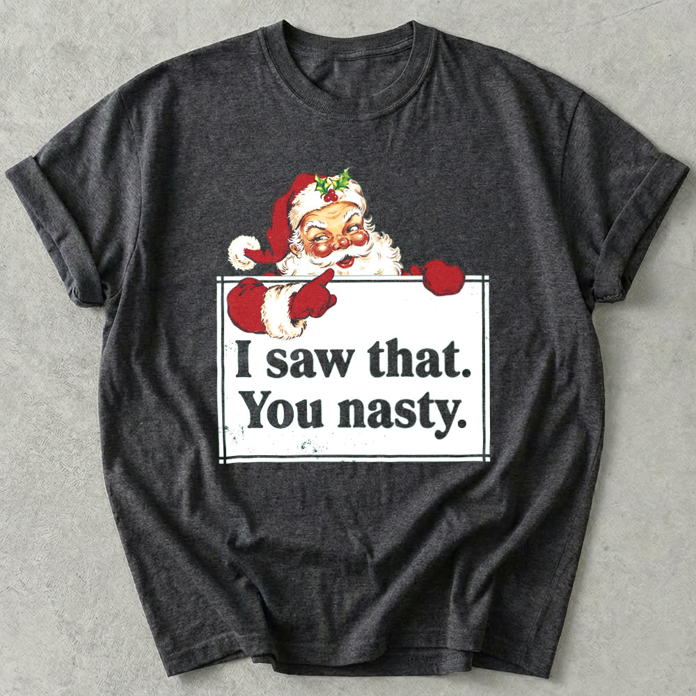 I saw that You nasty Tee