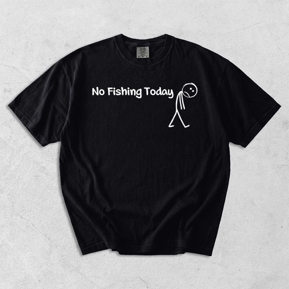 No Fishing Today Comfort Colors T-Shirt