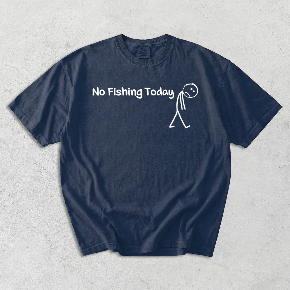 No Fishing Today Comfort Colors T-Shirt