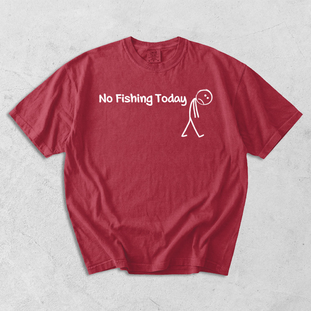 No Fishing Today Comfort Colors T-Shirt