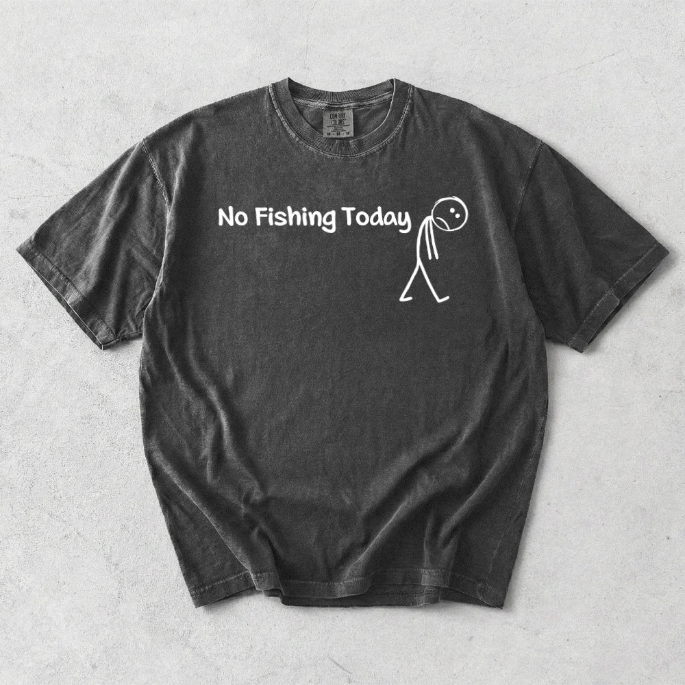 No Fishing Today Comfort Colors T-Shirt
