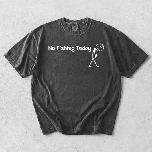 No Fishing Today Comfort Colors T-Shirt