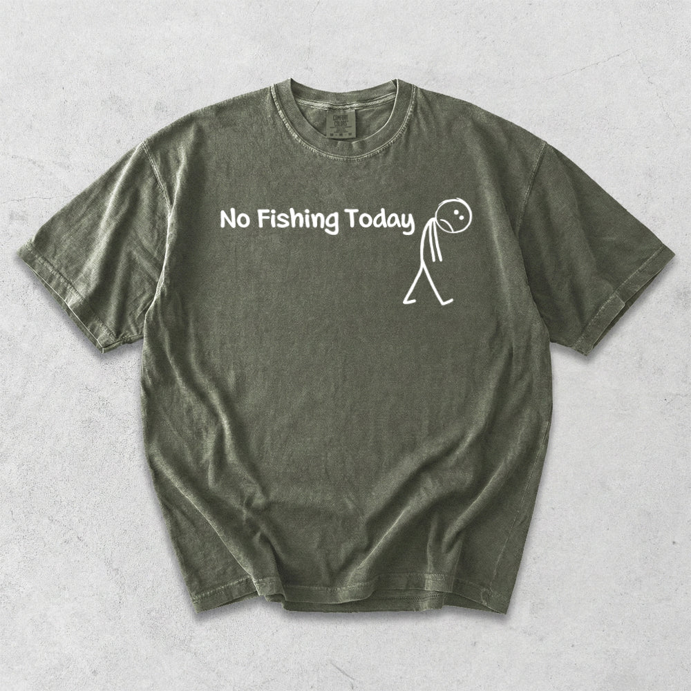 No Fishing Today Comfort Colors T-Shirt