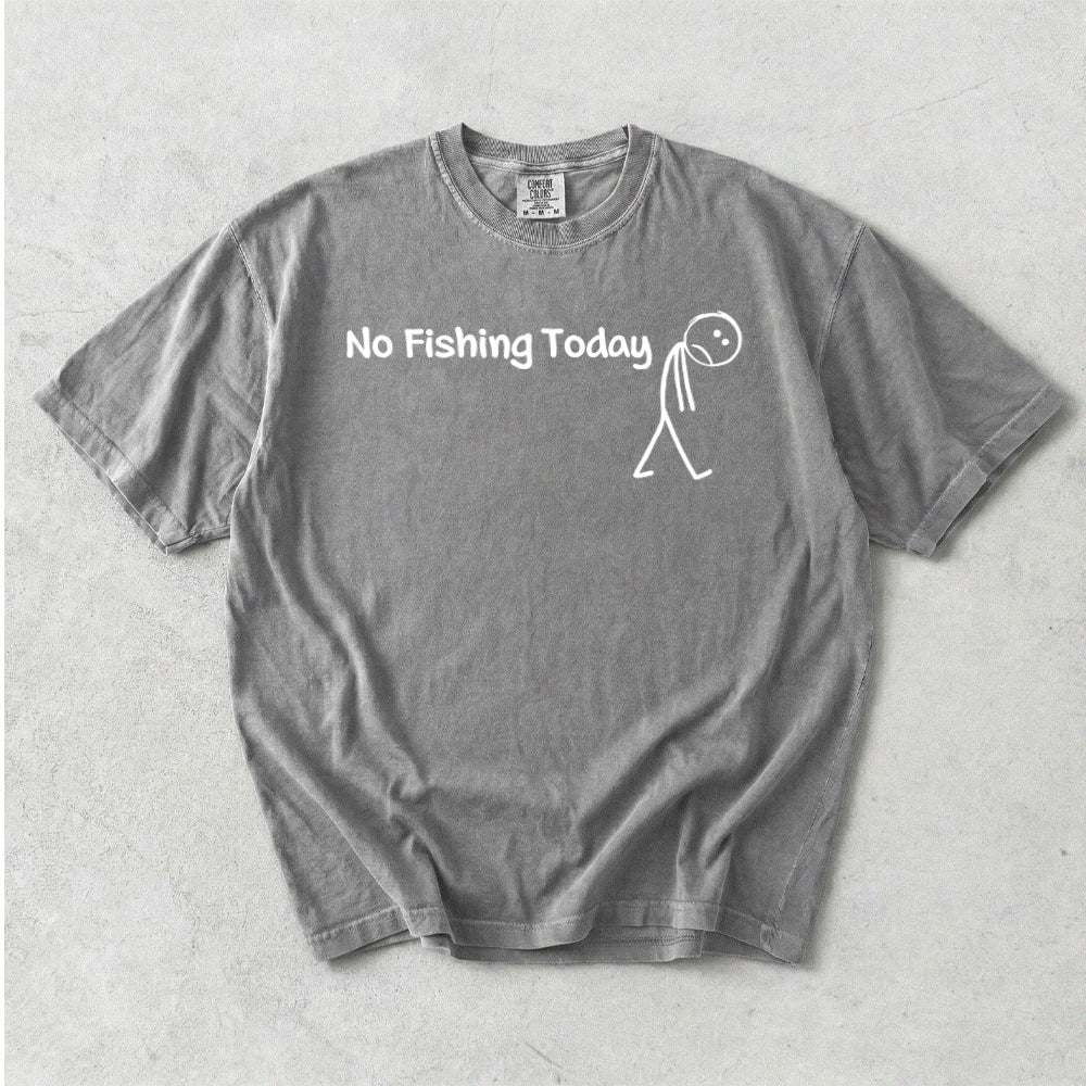 No Fishing Today Comfort Colors T-Shirt