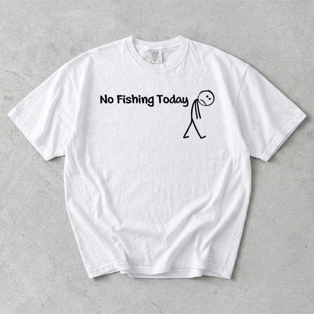 No Fishing Today Comfort Colors T-Shirt