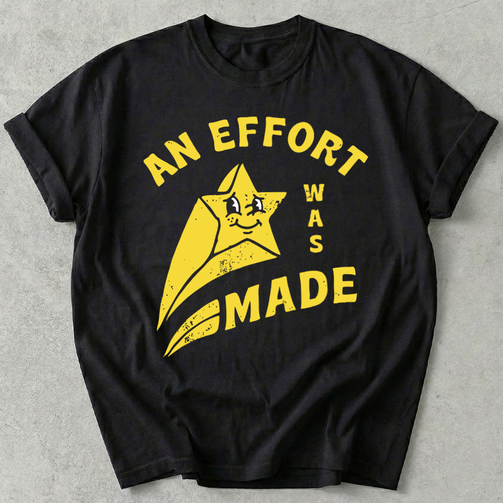 An Effort Was Made Tee
