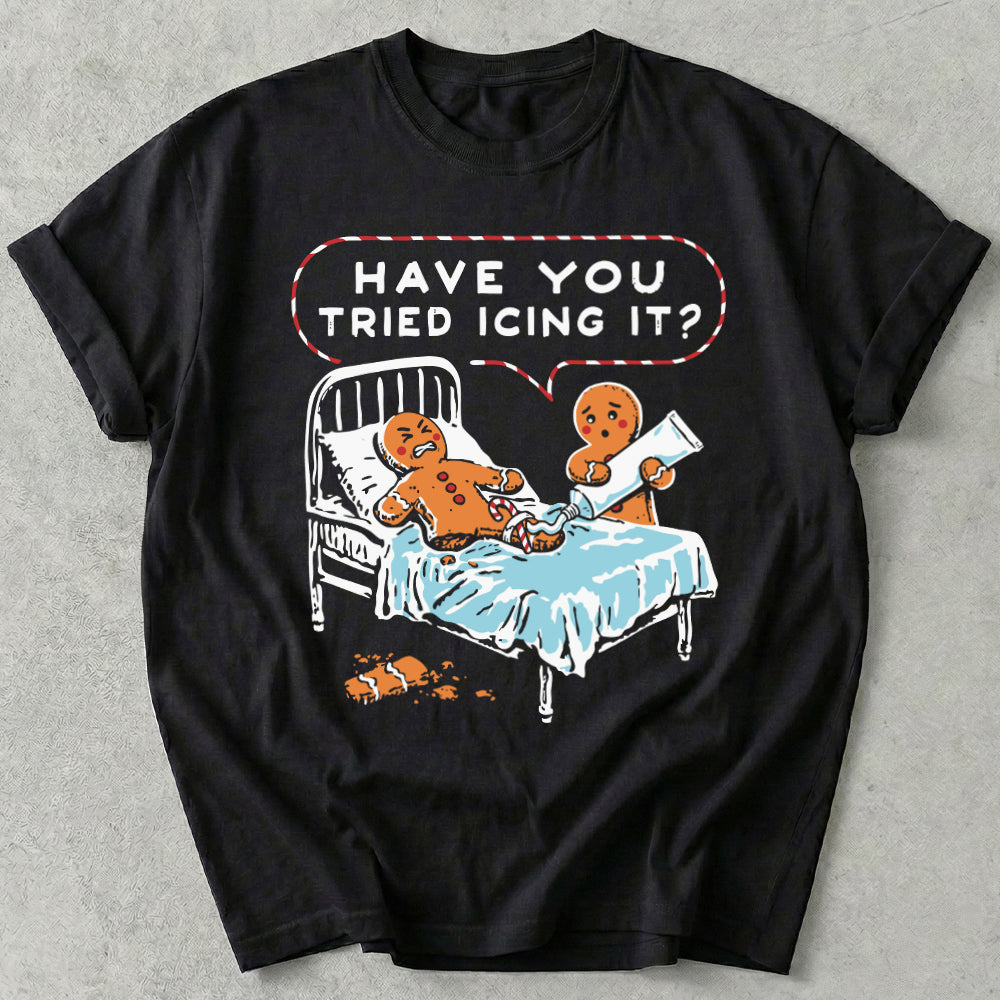 Have You Tried Icing It? Tee