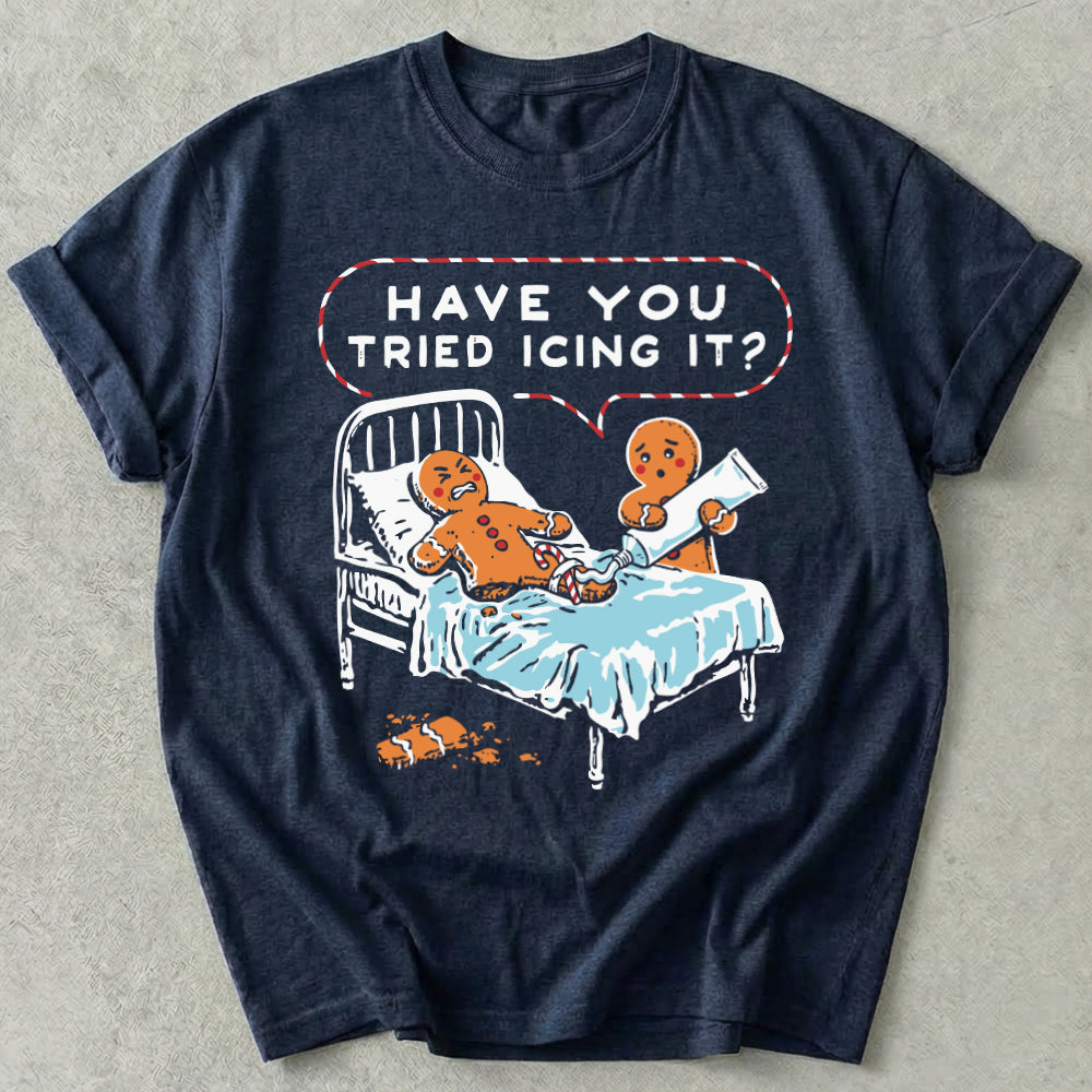 Have You Tried Icing It? Tee