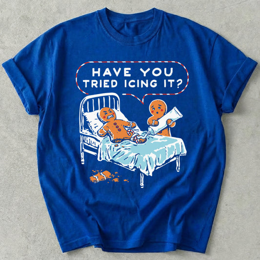 Have You Tried Icing It? Tee