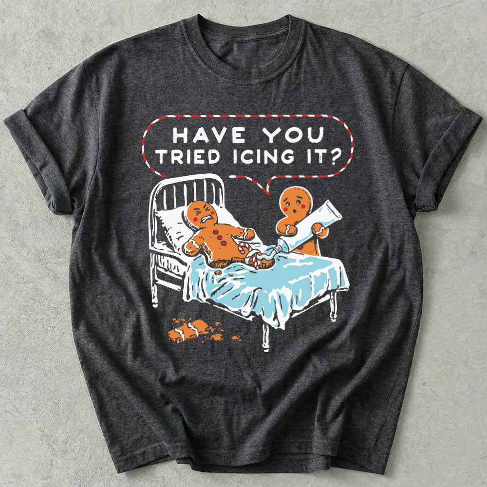 Have You Tried Icing It? Tee