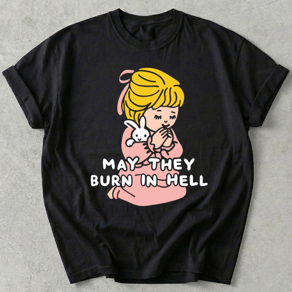 May They Burn in Hell Tee