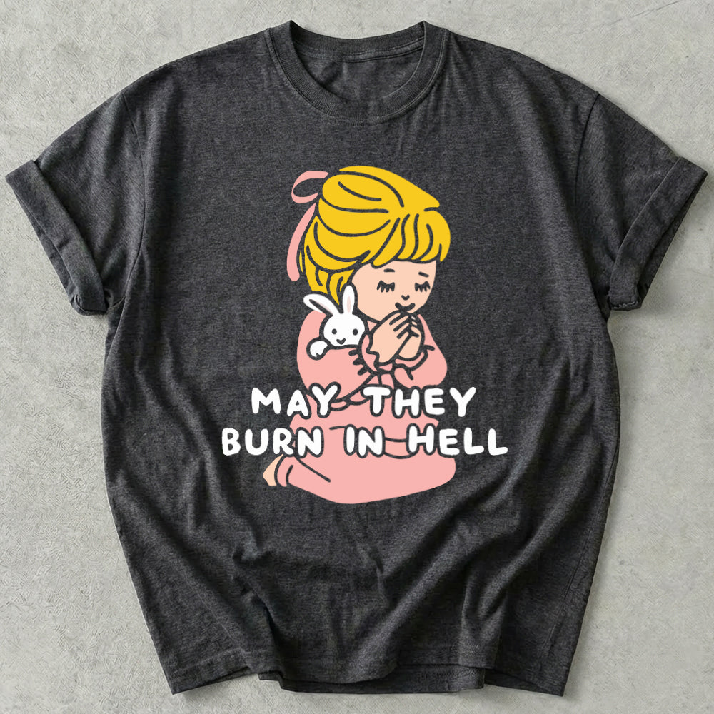 May They Burn in Hell Tee