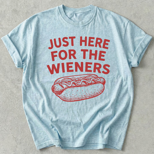 Just Here For The Wieners Tee