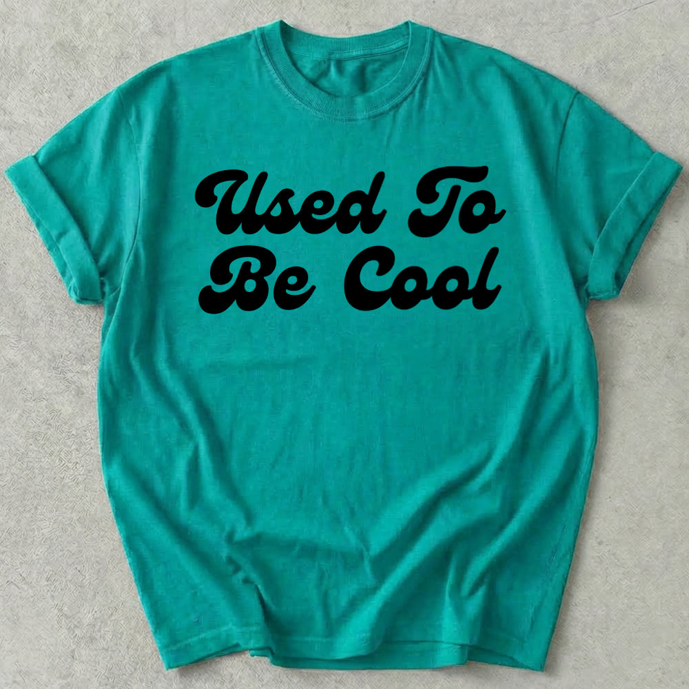 Used To Be Cool Tee