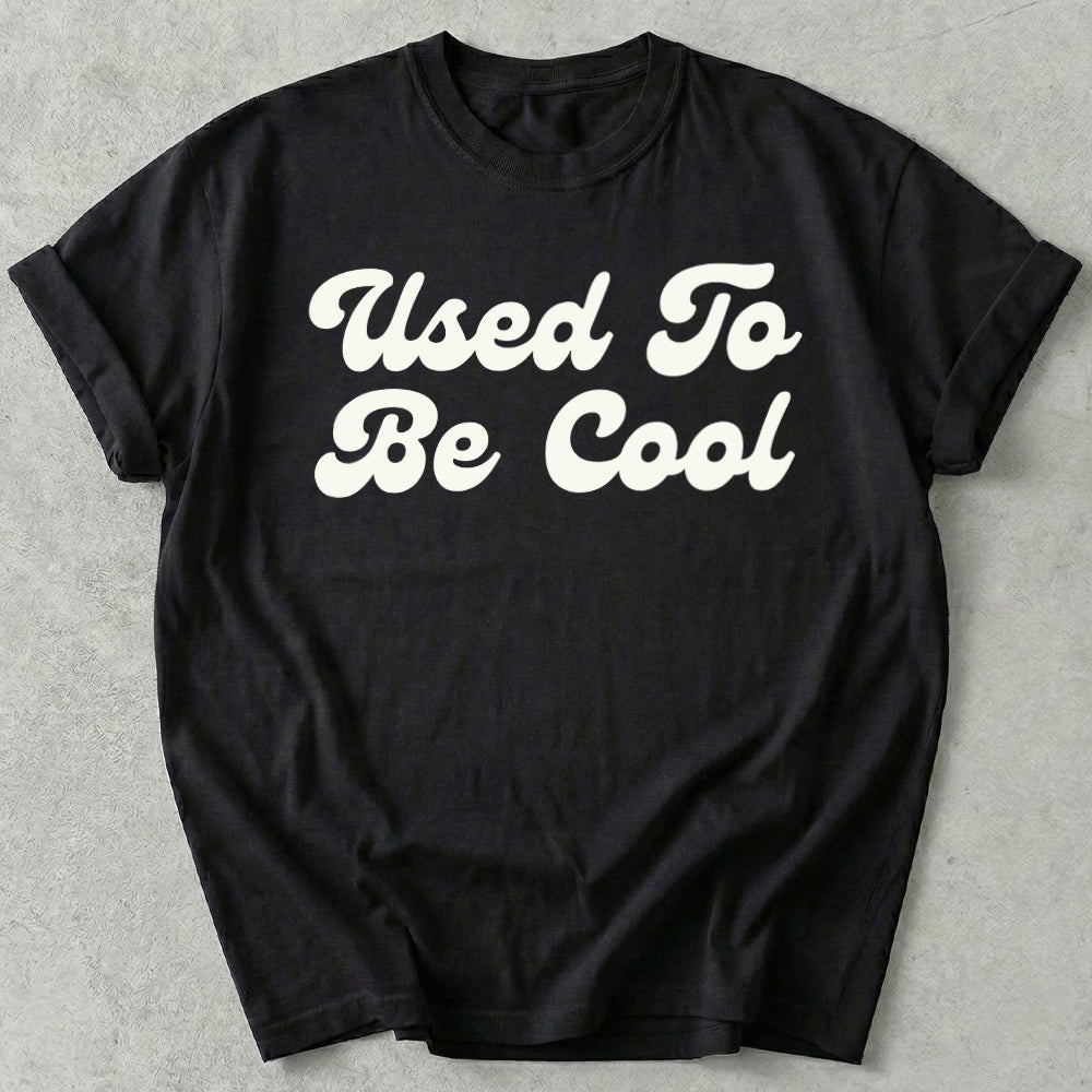 Used To Be Cool Tee