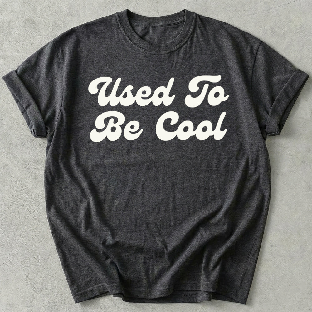 Used To Be Cool Tee
