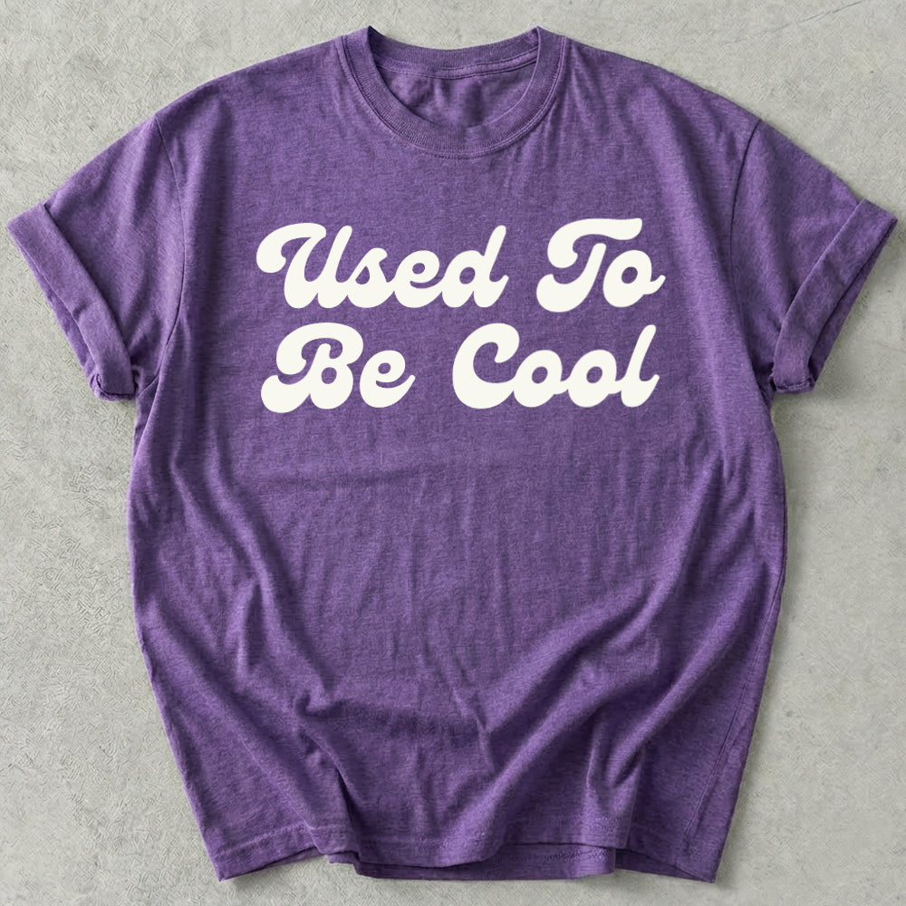 Used To Be Cool Tee