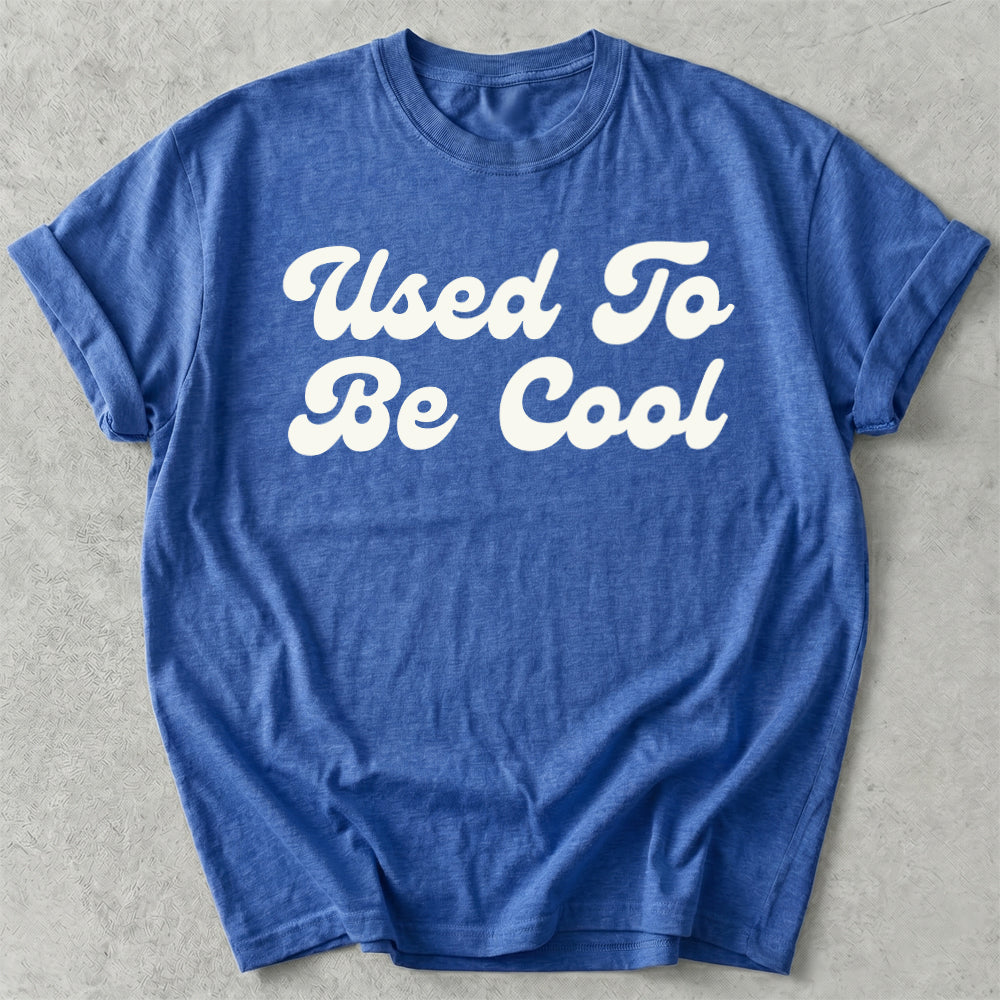 Used To Be Cool Tee
