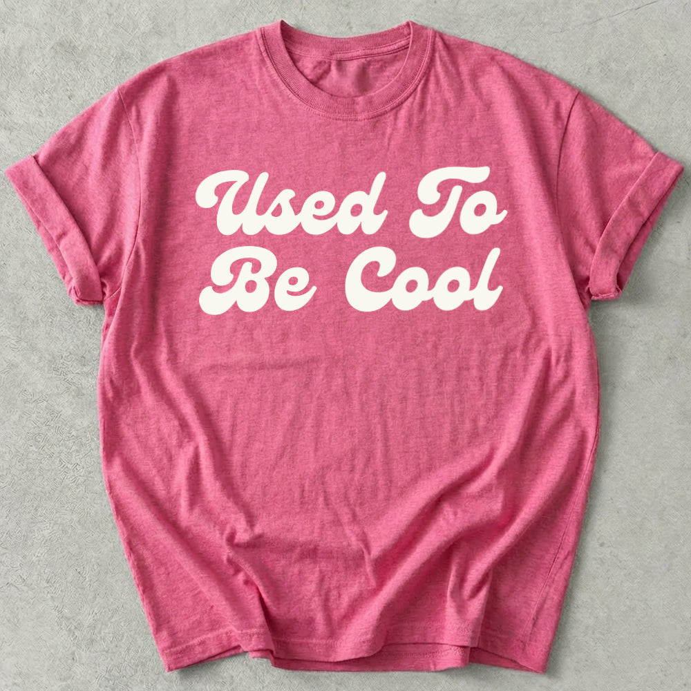 Used To Be Cool Tee