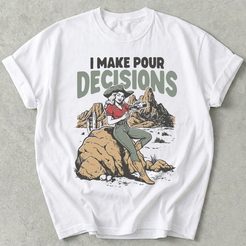 I Make Pour Decisions Tee