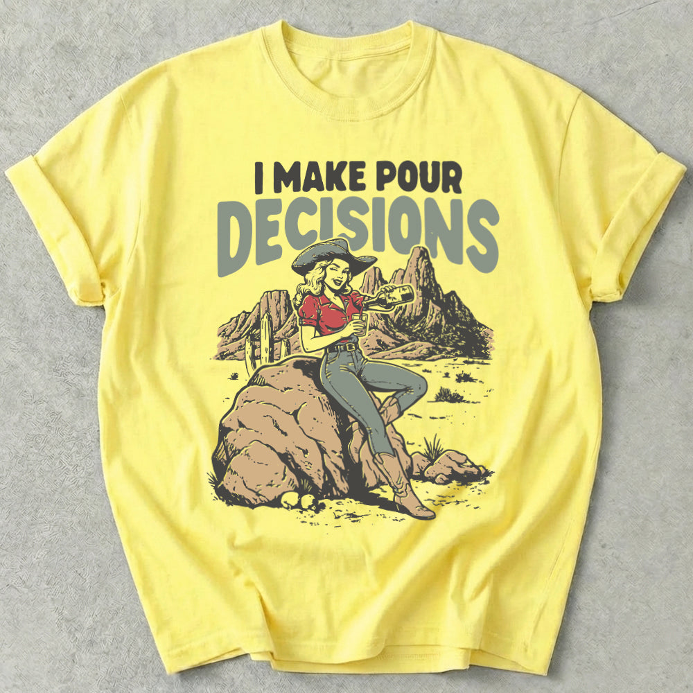 I Make Pour Decisions Tee