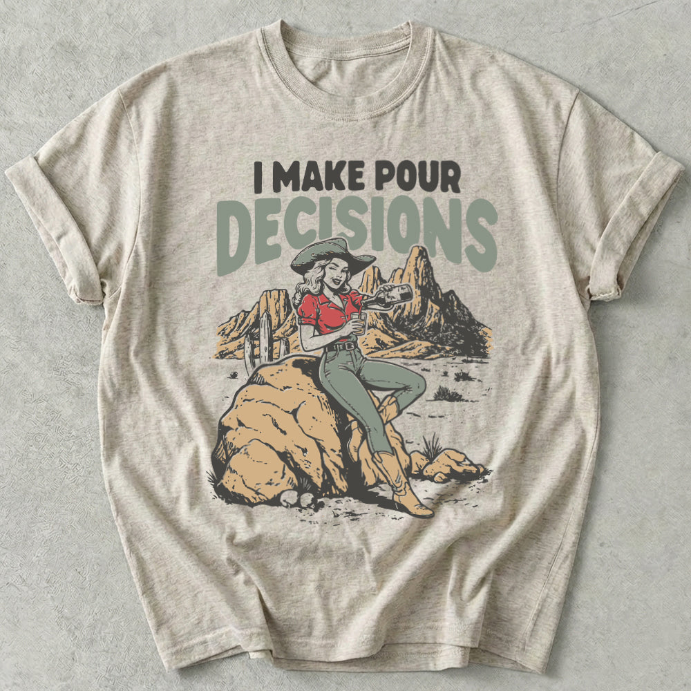 I Make Pour Decisions Tee
