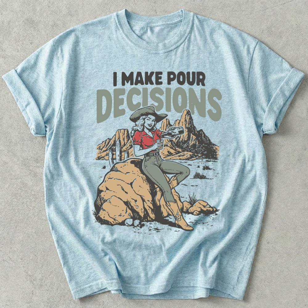 I Make Pour Decisions Tee