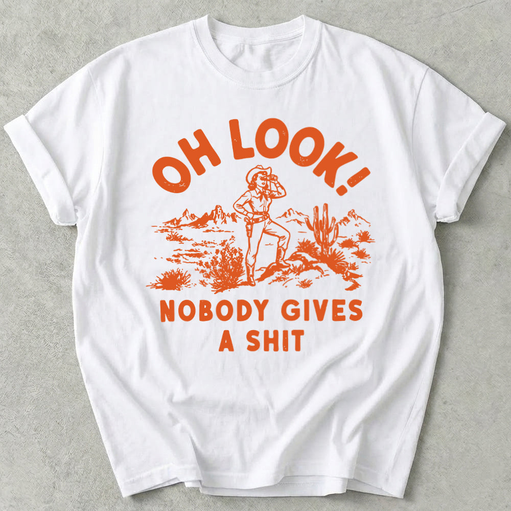 Oh Look Nobody Gives A Shit Tee